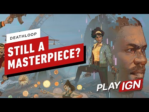 Is Deathloop Still A Masterpiece? – playIGN