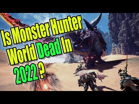 Is Monster Hunter World Dead In 2022?