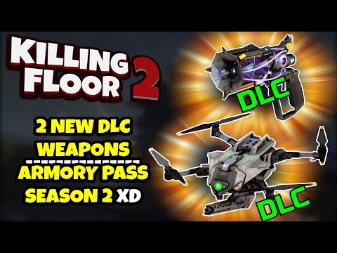 Killing Floor 2 | 2 NEW DLC WEAPONS! – Deployable Weapons Now? – Armory Pass Season 2 xD