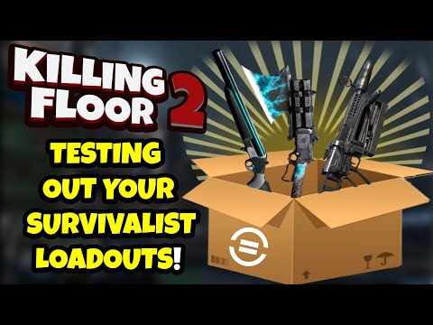 Killing Floor 2 | BEST SURVIVALIST LOADOUT? – Testing Viewers Loadouts!