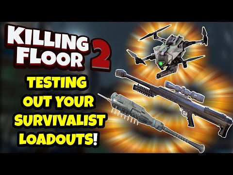 Killing Floor 2 | EVEN MORE SURVIVALIST LOADOUTS! – Testing Viewers Loadouts!