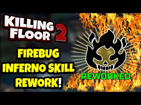 Killing Floor 2 | FIREBUG INFERNO SKILL REWORK! – Is It Worth Using?