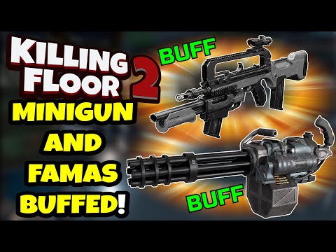 Killing Floor 2 | MINIGUN AND FAMAS BUFFED! – Are They Worth Playing With Now?