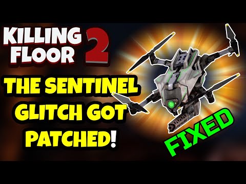 Killing Floor 2 | SENTINEL GLITCH HAS BEEN FIXED! – No More Drones Taking Over!