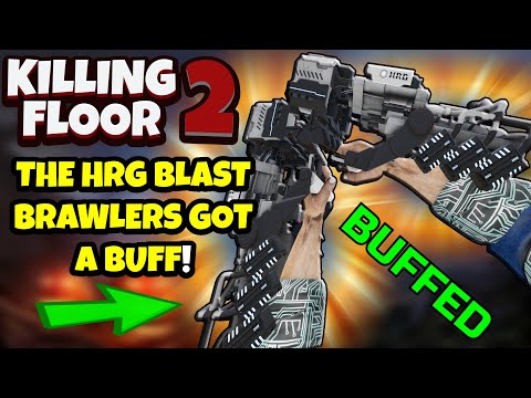 Killing Floor 2 | THE HRG BLAST BRAWLERS GOT A BUFF! – Are They Worth Picking Up Now?
