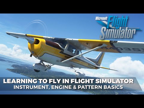 Learning To Fly in Microsoft Flight Simulator – #1 – Instruments, Engine & Patterns!