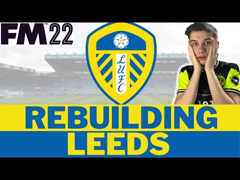 Leeds United FM22 REBUILD | Football Manager 2022 Rebuild