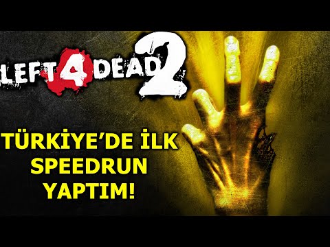 LEFT 4 DEAD 2 SPEEDRUN YAPTIM ! TÜRKİYE'DE BİR İLK