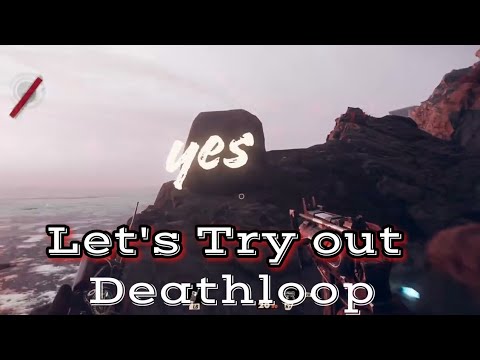 Lets try out / Deathloop