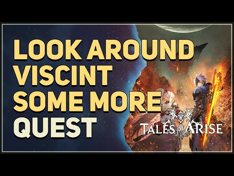 Look around Viscint some more Tales of Arise