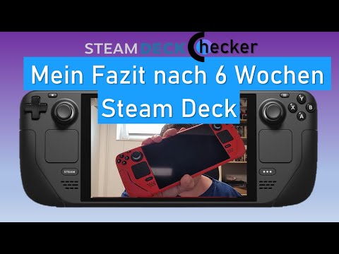 Mein Fazit nach 6 Wochen Steam Deck!