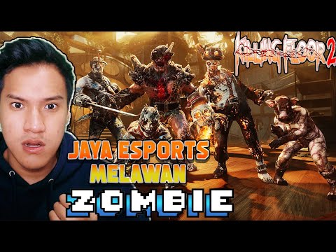 MELAWAN ZOMBIE BERSAMA JAYA ESPORTS ! – Killing Floor 2 Gameplay