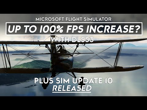 Microsoft Flight Simulator – DLSS3 100% Performance Increase, Plus Sim Update 10 Released