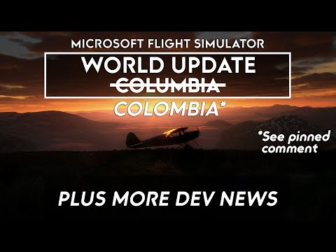 Microsoft Flight Simulator – World Update Columbia – Plus Other Dev News