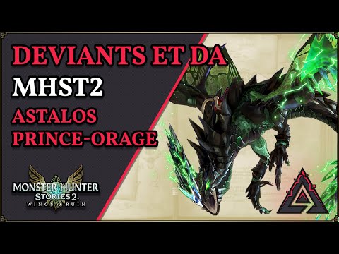 Monster Hunter Stories 2 – Deviants et DA #12 : L'Astalos Prince-orage !