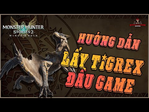 [Monster Hunter Stories 2] Hướng dẫn tìm trứng Tigrex đầu game