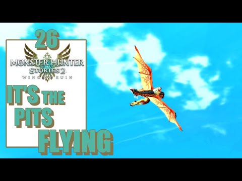 Monster Hunter Stories 2 – It’s the Pits – Flying For First Time – Walkthrough Part 26