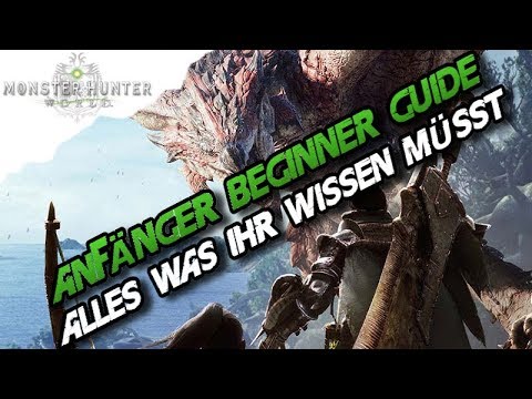 Monster Hunter World – Anfänger, Beginner, Starter Guide. Erklärt. Tipps & Tricks MHW MH