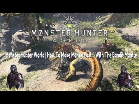 Monster Hunter World | How To Get The Bandit Mantle & Make Easy Money