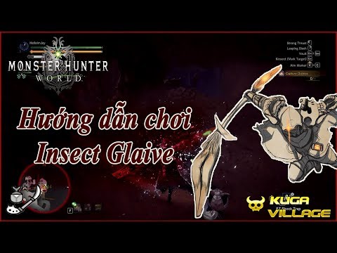 [Monster Hunter World] Hướng dẫn Insect Glaive(PC)