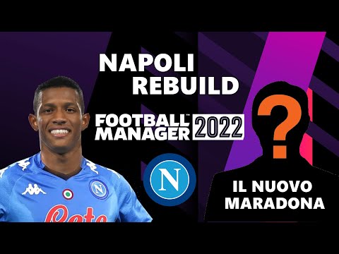 NAPOLI REBUILD – IL NUOVO MARADONA PER TORNARE AGLI ANNI '80 | Football Manager 2022 Rebuilding