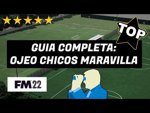OJEO CHICOS MARAVILLA | 7 MÉTODOS | FM 22 | FOOTBALL MANAGER 2022 EN ESPAÑOL GUÍA COMPLETA