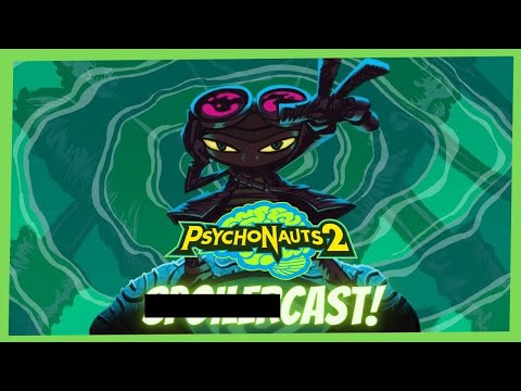 Psychonauts 2 Spoilercast