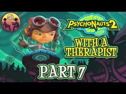 Psychonauts 2 with a Therapist: Part 7 | Dr. Mick