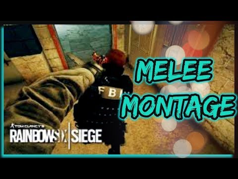 RAINBOW 6 SEIGE- MELEE MONTAGE