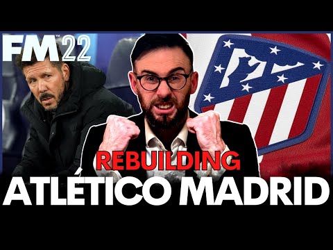 Rebuilding Atlético Madrid – FM22 Rebuild – Football Manager 2022