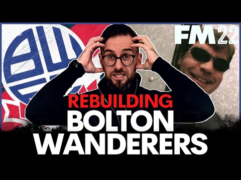 Rebuilding Bolton Wanderers – FM22 Rebuild – Football Manager 2022
