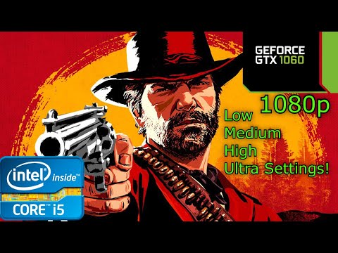 Red Dead Redemption 2 – i5 4460 – 16GB RAM – GTX 1060 – 1080p – Low/Medium/High/Ultra Settings
