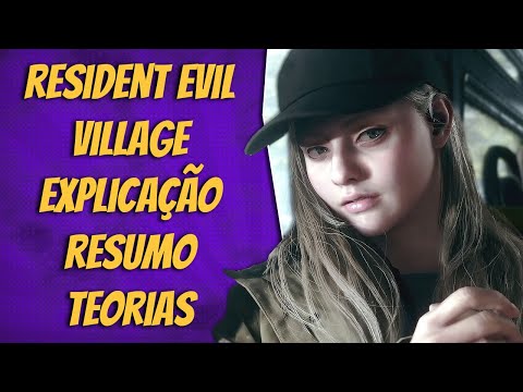RESIDENT EVIL VILLAGE | RESUMO/EXPLICAÇÃO DA HISTÓRIA + TEORIAS + FINAL EXPLICADO | ENTENDENDO TUDO!