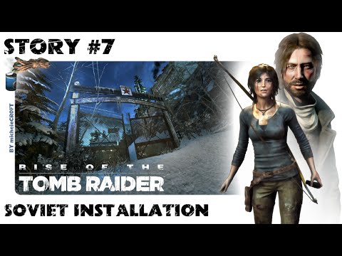 RISE OF THE TOMB RAIDER 100% Walkthrough – Story #7: Soviet Installation (Soviet Gulag)