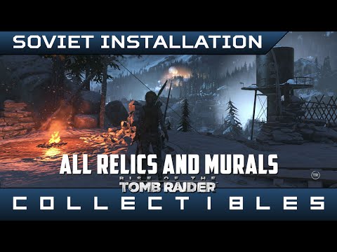 Rise of the Tomb Raider – All Soviet Installation Relics & Murals – Location Guide