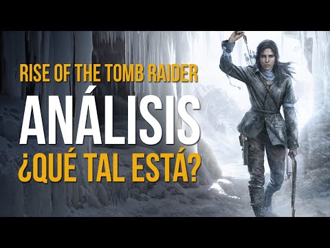 RISE OF THE TOMB RAIDER: ANÁLISIS – ¿Qué tal está? + Gameplay