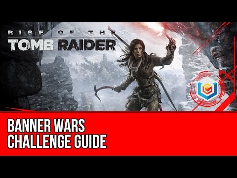 Rise of the Tomb Raider – Banner Wars Challenge Guide (The Lost City)
