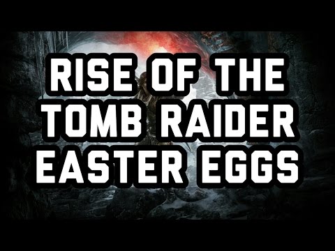 Rise of the Tomb Raider Easter Eggs