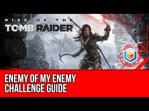 Rise of the Tomb Raider – Enemy of My Enemy Challenge Guide (Path of the Deathless)