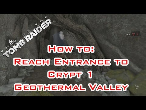 Rise of the Tomb Raider | How to reach Crypt 1 | Geothermal Valley