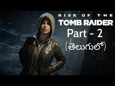 RISE OF THE TOMB RAIDER | Part – 2 | In Telugu