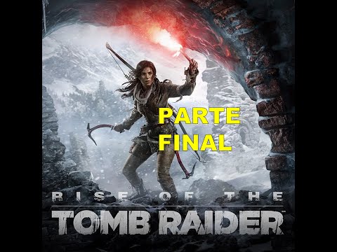 Rise of The Tomb Raider (PARTE FINAL)