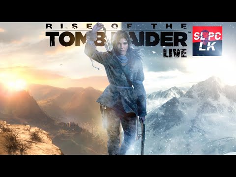 Rise of the Tomb Raider Sinhala Live (Part 1) – අතුරුදන් වූ නගරය සොයා