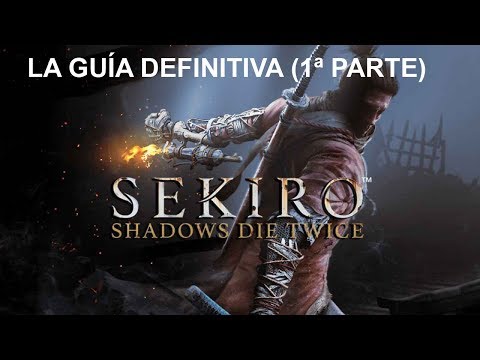 Sekiro: la guía definitiva. (1ª parte).