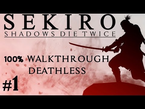 Sekiro Shadows Die Twice – 100% Walkthrough – No Death – Ashina Outskirts – Part 1