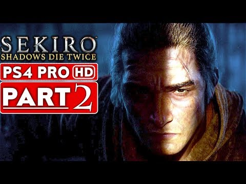 SEKIRO SHADOWS DIE TWICE Gameplay Walkthrough Part 2 [1080p HD PS4 PRO] – No Commentary