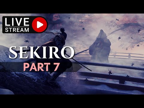 Sekiro: Shadows Die Twice – Livestream First Playthrough Part 7: Journey of Wolf Continues