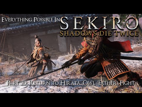 Sekiro: Shadows Die Twice Walkthrough – Everything Possible – Part 20: Return to Hirata, Owl Father