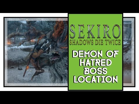 Sekiro Shadows Die Twice Where To Find Demon of Hatred Boss (Sekiro Demon of Hatred Location)