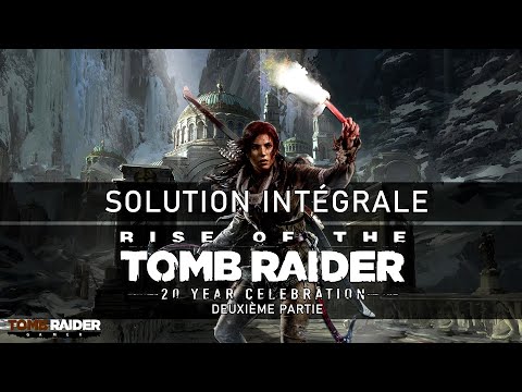 [Solution Intégrale / Longplay] Rise of the Tomb Raider : 20 Year Celebration (2016) (2/2)